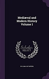 Mediaeval and Modern History Volume 1 (Hardcover)