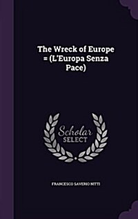 The Wreck of Europe = (LEuropa Senza Pace) (Hardcover)