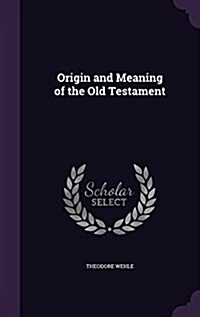 Origin and Meaning of the Old Testament (Hardcover)