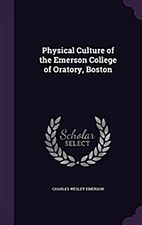 Physical Culture of the Emerson College of Oratory, Boston (Hardcover)