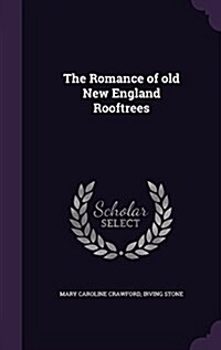 The Romance of Old New England Rooftrees (Hardcover)