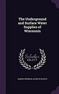 The Underground and Surface Water Supplies of Wisconsin (Hardcover)