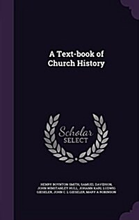 A Text-Book of Church History (Hardcover)