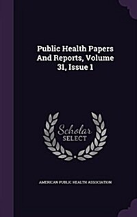 Public Health Papers and Reports, Volume 31, Issue 1 (Hardcover)