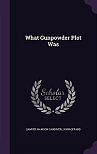 What Gunpowder Plot Was (Hardcover)