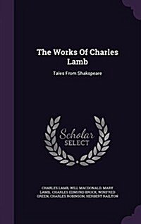 The Works of Charles Lamb: Tales from Shakspeare (Hardcover)