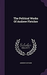 The Political Works of Andrew Fletcher (Hardcover)