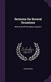 Sermons on Several Occasions: With a Life of the Author, Volume 2 (Hardcover)