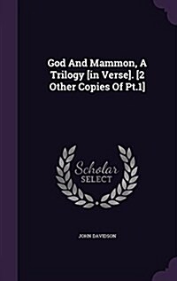 God and Mammon, a Trilogy [In Verse]. [2 Other Copies of PT.1] (Hardcover)