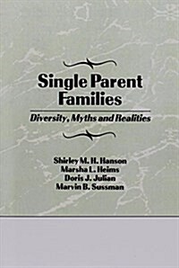 Single Parent Families : Diversity, Myths and Realities (Paperback)
