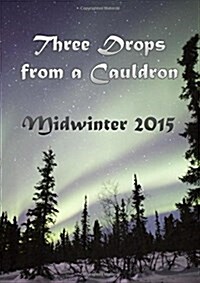 Three Drops from a Cauldron: Midwinter 2015 (Paperback)