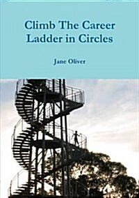 Climb the Career Ladder in Circles (Paperback)