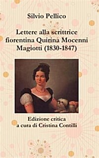 Lettere Alla Scrittrice Fiorentina Quirina Mocenni Magiotti (1830-1847) Edizione Critica a Cura Di Cristina Contilli (Hardcover)