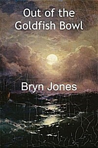 Out of the Goldfish Bowl (Paperback)