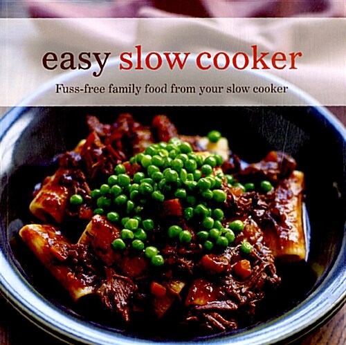 Easy Slow Cooker : Fuss-Free Food from Your Slow Cooker (Paperback)