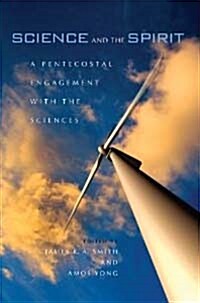 Science and the Spirit: A Pentecostal Engagement with the Sciences (Paperback)