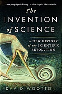 The Invention of Science: A New History of the Scientific Revolution (Paperback)