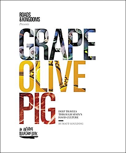 Grape, Olive, Pig: Deep Travels Through Spains Food Culture (Hardcover)