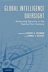 Global Intelligence Oversight: Governing Security in the Twenty-First Century (Hardcover)
