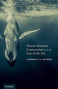 Marine Mammal Conservation and the Law of the Sea (Hardcover)