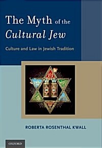 The Myth of the Cultural Jew: Culture and Law in Jewish Tradition (Paperback)