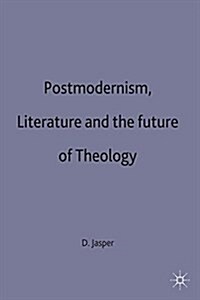 Postmodernism, Literature and the Future of Theology (Hardcover)