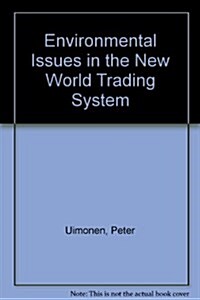 Environmental Issues in the New World Trading System (Hardcover)