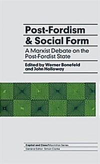 Post-Fordism and Social Form : A Marxist Debate on the Post-Fordist State (Hardcover)
