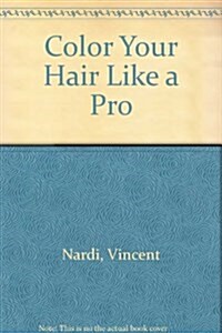 Color Your Hair Like a Pro (Paperback)