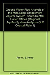 Ground-Water Flow Analysis of the Mississippi Embayment Aquifer System, South-Central United States (Hardcover)