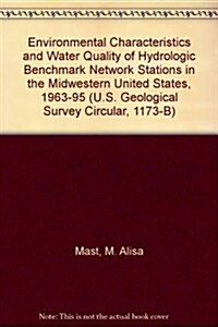 Environmental Characteristics and Water Quality of Hydrologic Benchmark Network Stations in the Midwestern United States, 1963-95 (Paperback)