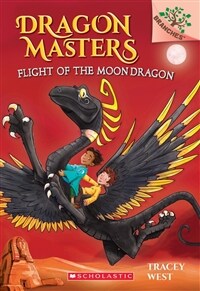 Dragon Masters. 6, Flight of the moon dragon