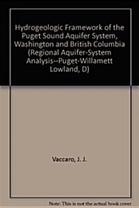 Hydrogeologic Framework of the Puget Sound Aquifer System, Washington and British Columbia (Paperback)