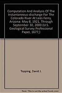 Computation And Analysis Of The Instantaneous-discharge For The Colorado River At Lees Ferry, Arizona (Paperback)