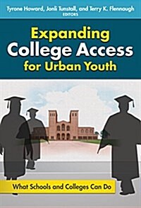 Expanding College Access for Urban Youth: What Schools and Colleges Can Do (Hardcover)