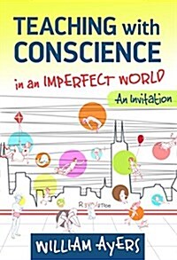 Teaching with Conscience in an Imperfect World: An Invitation (Paperback)