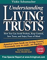 Understanding Living Trusts(r): How You Can Avoid Probate, Keep Control, Save Taxes, and Enjoy Peace of Mind (Paperback)