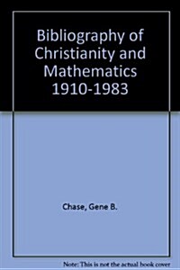 Bibliography of Christianity and Mathematics 1910-1983 (Paperback)