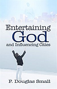 Entertaining God and Influencing Cities (Paperback)