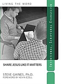 Share Jesus Like It Matters: Intentional Scriptural Evangelism (Paperback)