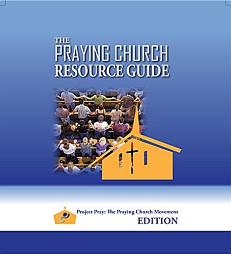 The Praying Church Resource Guide (Spiral)