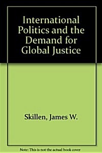 International Politics and the Demand for Global Justice (Paperback)