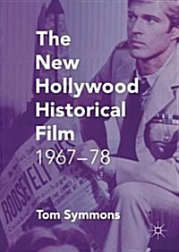 The New Hollywood Historical Film : 1967-78 (Hardcover, 1st ed. 2016)