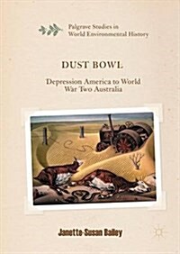 Dust Bowl : Depression America to World War Two Australia (Hardcover, 1st ed. 2016)