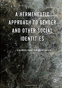A Hermeneutic Approach to Gender and Other Social Identities (Hardcover)