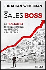 The Sales Boss: The Real Secret to Hiring, Training and Managing a Sales Team (Hardcover)