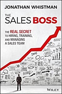 The Sales Boss: The Real Secret to Hiring, Training and Managing a Sales Team (Hardcover)