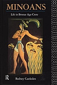 Minoans : Life in Bronze Age Crete (Hardcover)