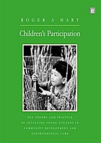 Childrens Participation : The Theory and Practice of Involving Young Citizens in Community Development and Environmental Care (Hardcover)