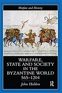 Warfare, State And Society In The Byzantine World 565-1204 (Hardcover)